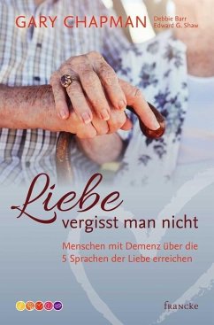 Liebe vergisst man nicht (eBook, ePUB) - Barr, Debbie; Chapman, Gary; Shaw, Edward G.