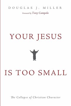 Your Jesus Is too Small - Miller, Douglas J.