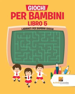 Giochi Per Bambini Libro 5 - Activity Crusades