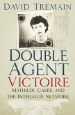Double Agent Victoire: Mathilde Carré and the Interallié Network