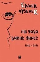 Elli Yasa Buruk Günce 2016 - 2017 - Aysever, Enver