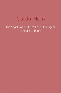 Die Angst vor der künstlichen Intelligenz und die Zukunft - Claudia Heins