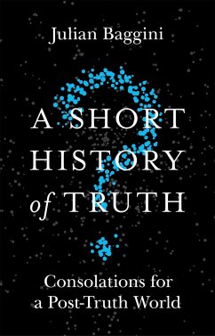 A Short History of Truth - Baggini, Julian
