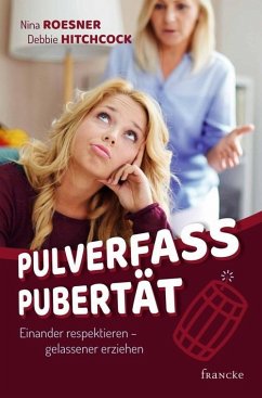 Pulverfass Pubertät (eBook, ePUB) - Hitchcock, Debbie; Roesner, Nina