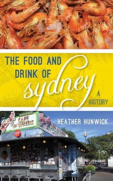 The Food and Drink of Sydney (eBook, ePUB) The Food and Drink of Sydney (eBook, ePUB)