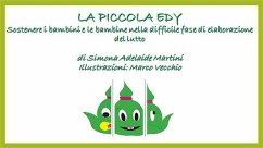 La piccola Edy - Sostenere i bambini nella difficile fase di elaborazione del lutto (eBook, ePUB) - Adelaide Martini, Simona