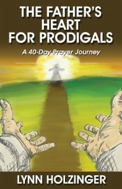 The Father's Heart for Prodigals (eBook, ePUB) - Holzinger, Lynn