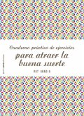 Cuaderno práctico de ejercicios para atraer la buena suerte