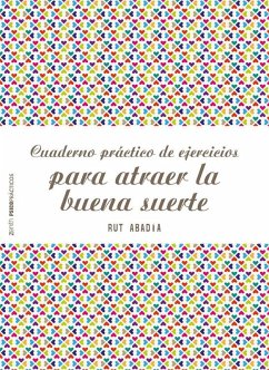 Cuaderno práctico de ejercicios para atraer la buena suerte