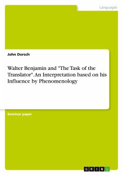 Walter Benjamin and &quote;The Task of the Translator&quote;. An Interpretation based on his Influence by Phenomenology