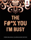 The F#*% You I'm Busy