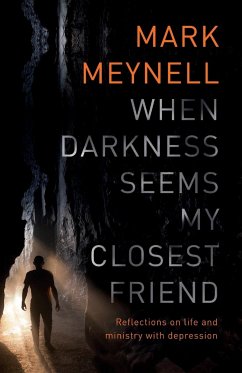 When Darkness Seems My Closest Friend - Meynell, Mark (Author)