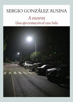 A oscuras : una aproximación al caso Sala - González Ausina, Sergio