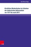 Kirchliche Minderheiten im Schatten der lutherischen Reformation vor 1517 bis nach 2017 (eBook, PDF)