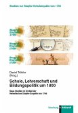 Schule, Lehrerschaft und Bildungspolitik um 1800 (eBook, PDF) Schule, Lehrerschaft und Bildungspolitik um 1800 (eBook, PDF)