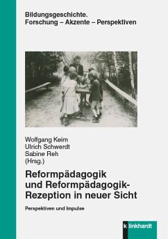 Reformpädagogik und Reformpädagogik -Rezeption in neuer Sicht (eBook, PDF)
