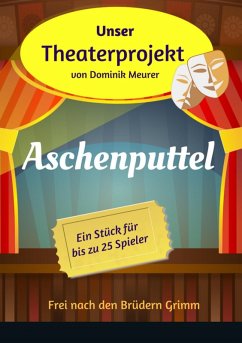 Unser Theaterprojekt, Band 12 - Aschenputtel (eBook, ePUB) - Meurer, Dominik