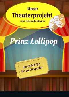 Unser Theaterprojekt, Band 3 - Prinz Lollipop (eBook, ePUB) - Meurer, Dominik
