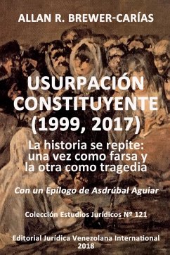 USURPACIÓN CONSTITUYENTE (1999, 2017) - Brewer-Carias, Allan R