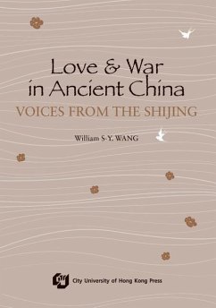 Love and War in Ancient China-Voices from the Shijing - Wang, William S-Y