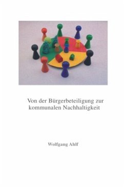 Von der Bürgerbeteiligung zur kommunalen Nachhaltigkeit - Ahlf, Wolfgang
