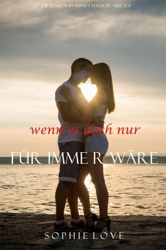 Cover Wenn es Doch Nur Für Immer Wäre (Die Pension in Sunset Harbor - Band 4) (eBook, ePUB)
