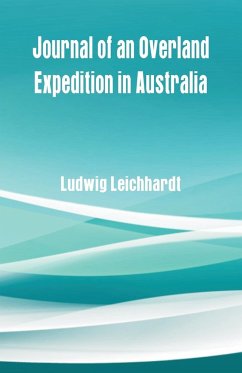 Journal of an Overland Expedition in Australia - Leichhardt, Ludwig