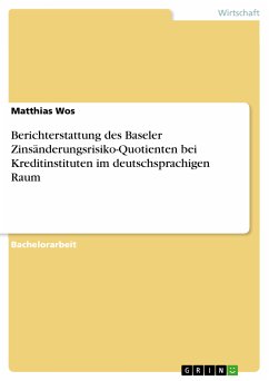 Berichterstattung des Baseler Zinsänderungsrisiko-Quotienten bei Kreditinstituten im deutschsprachigen Raum (eBook, ePUB) - Wos, Matthias