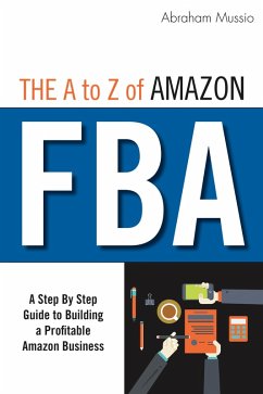 The A to Z of Amazon FBA (eBook, ePUB) - Mussio, Abraham