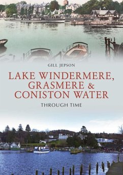 Lake Windermere, Grasmere & Coniston Water Through Time - Jepson, Gill