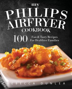 My Philips AirFryer Cookbook - Dunlea, Rebecca