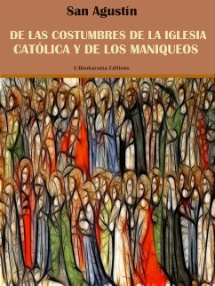 De las costumbres de la Iglesia Católica y de los maniqueos (eBook, ePUB) - Agustín, San