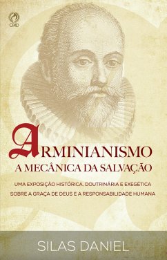 Arminianismo: A Mecânica da Salvação (eBook, ePUB) - Daniel, Silas