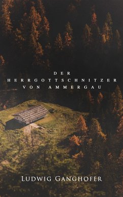 Der Herrgottschnitzer von Ammergau (eBook, ePUB) - Ganghofer, Ludwig