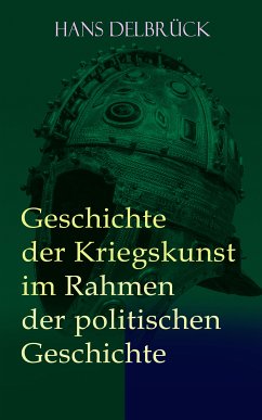 Geschichte der Kriegskunst im Rahmen der politischen Geschichte (eBook, ePUB) - Delbrück, Hans