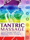Tantric Massage: Sensual Massage Guide to Tantra Massage with Illustrated Tantra Techniques (eBook, ePUB)