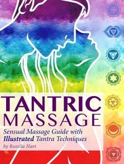 Tantric Massage: Sensual Massage Guide to Tantra Massage with Illustrated Tantra Techniques (eBook, ePUB) - Hart, Rozella