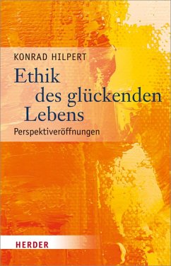 Ethik des glückenden Lebens (eBook, PDF) - Hilpert, Konrad