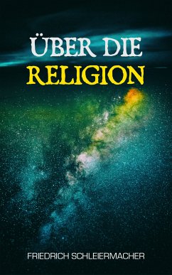 Über die Religion (eBook, ePUB) - Schleiermacher, Friedrich