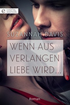 Wenn aus Verlangen Liebe wird ... (eBook, ePUB) - Davis, Suzannah
