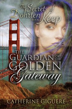 The Guardian of the Golden Gateway (The Secrets of Dohrten Keep, #2) (eBook, ePUB) - Giguere, Catherine