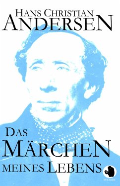 Das Märchen meines Lebens (eBook, ePUB) - Andersen, Hans Christian