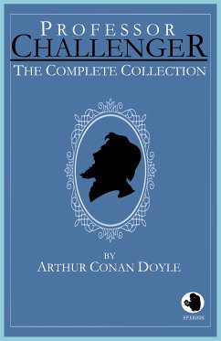 Professor Challenger - The Complete Collection (eBook, ePUB) - Doyle, Arthur Conan