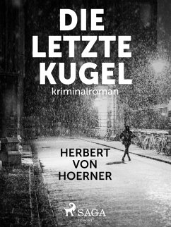 Die letzte Kugel (eBook, ePUB) - Hoerner, Herbert von