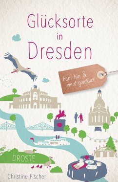 Glücksorte in Dresden (eBook, ePUB) - Fischer, Christine