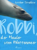 Robbi, der Heuler vom Wattenmeer (eBook, ePUB)