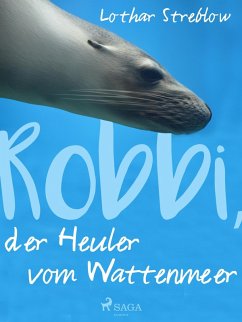 Robbi, der Heuler vom Wattenmeer (eBook, ePUB) - Streblow, Lothar