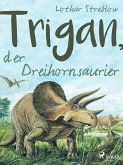 Trigan, der Dreihornsaurier (eBook, ePUB)