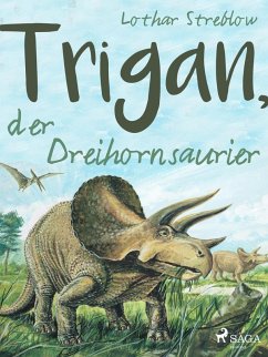 Trigan, der Dreihornsaurier (eBook, ePUB) - Streblow, Lothar
