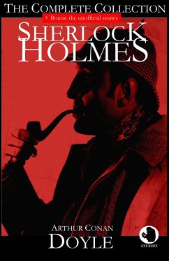 Sherlock Holmes - The Complete Collection (+ Bonus: the unofficial stories) (eBook, ePUB) - Doyle, Arthur Conan